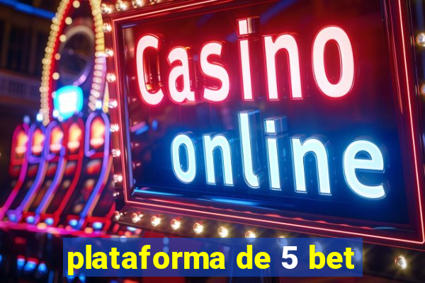 plataforma de 5 bet